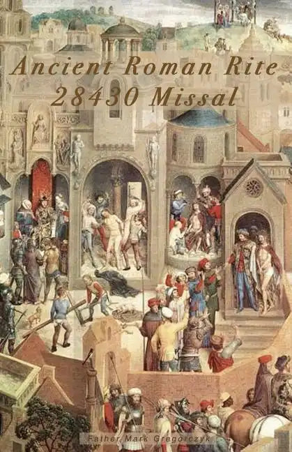 Ancient Roman Rite 28430 Missal: Christ's One Holy Catholic Church - Paperback - Tree of Life