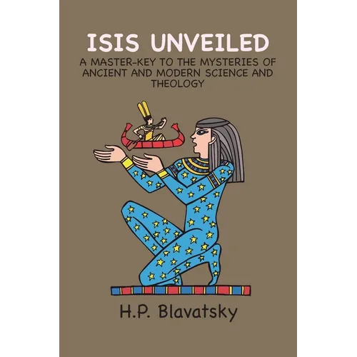 Isis Unveiled: A Master-Key to the Mysteries of Ancient and Modern Science and Theology - Paperback - Tree of Life