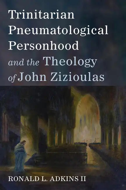 Trinitarian Pneumatological Personhood and the Theology of John Zizioulas - Paperback - Tree of Life