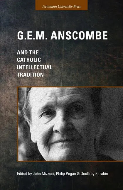 G.E.M. Anscombe and the Catholic Intellectual Tradition - Paperback - Tree of Life