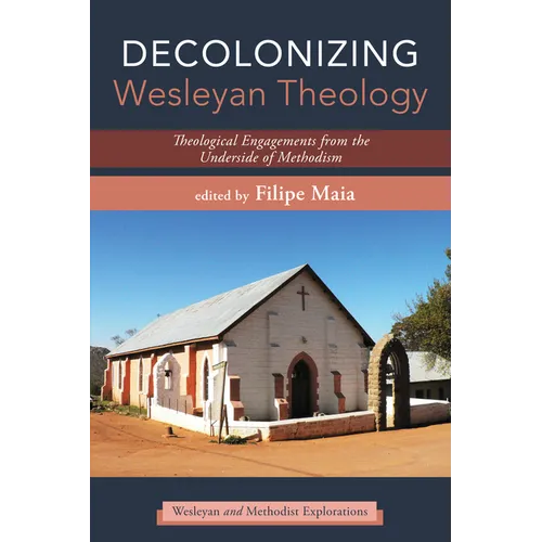 Decolonizing Wesleyan Theology: Theological Engagements from the Underside of Methodism - Paperback - Tree of Life