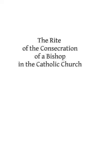 The Rite of the Consecration of a Bishop in the Catholic Church - Paperback - Tree of Life