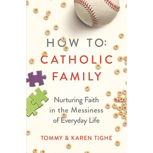 How to Catholic Family: Nurturing Faith in the Messiness of Everyday Life - Paperback - Tree of Life