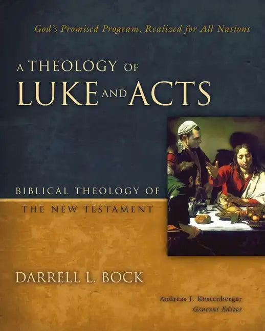 A Theology of Luke and Acts: God's Promised Program, Realized for All Nations - Hardcover - Tree of Life