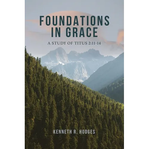 Foundations in Grace: A Study of Titus 2:11-14 - Paperback - Tree of Life