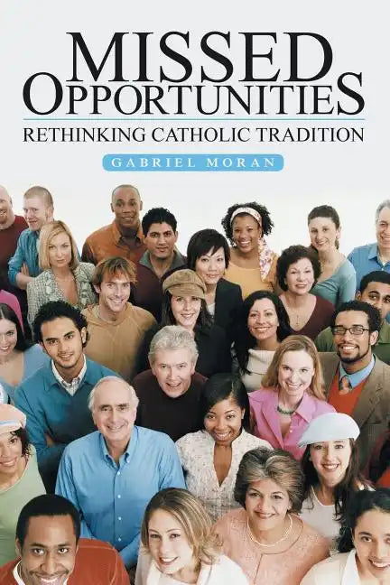 Missed Opportunities: Rethinking Catholic Tradition - Paperback - Tree of Life