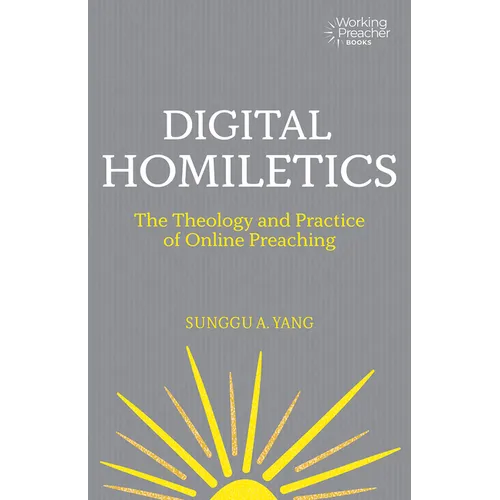 Digital Homiletics: The Theology and Practice of Online Preaching - Paperback - Tree of Life