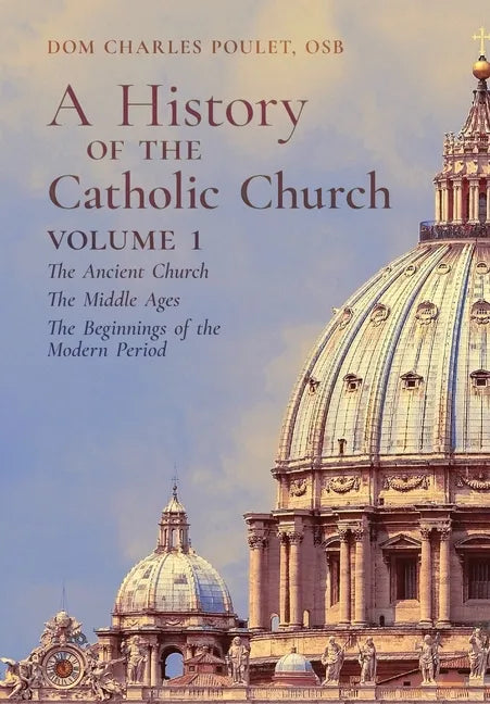 A History of the Catholic Church: Vol.1: The Ancient Church The Middle Ages The Beginnings of the Modern Period - Hardcover - Tree of Life