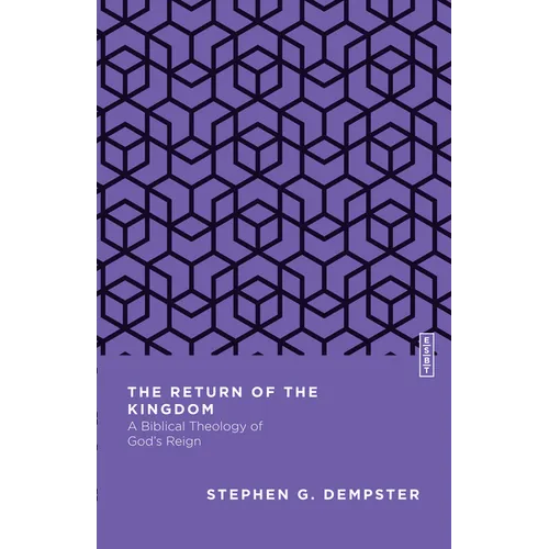 The Return of the Kingdom: A Biblical Theology of God's Reign - Paperback - Tree of Life