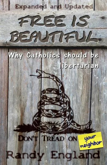 Free Is Beautiful: Why Catholics Should Be Libertarian - Paperback - Tree of Life