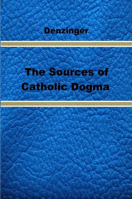 The Sources of Catholic Dogma - Paperback - Tree of Life