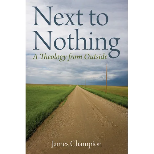 Next to Nothing: A Theology from Outside - Hardcover - Tree of Life