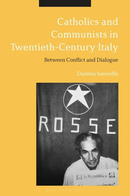 Catholics and Communists in Twentieth-Century Italy: Between Conflict and Dialogue - Paperback - Tree of Life