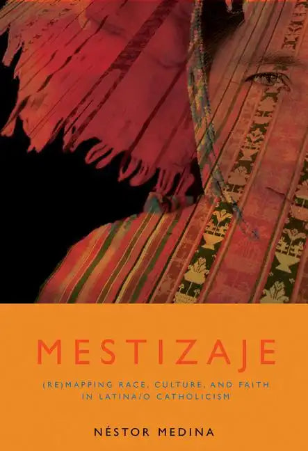 Mestizaje: Remapping Race, Culture, and Faith in Latina/O Catholicism - Paperback - Tree of Life