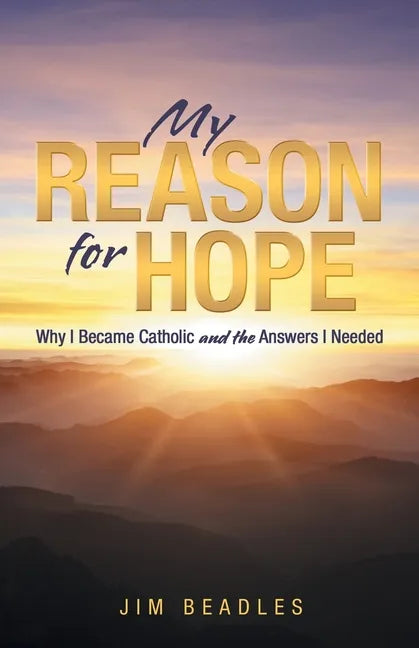 My Reason for Hope: Why I Became Catholic and the Answers I Needed - Paperback - Tree of Life