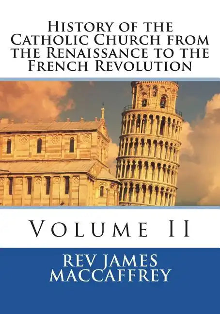 History of the Catholic Church from the Renaissance to the French Revolution: Volume II - Paperback - Tree of Life