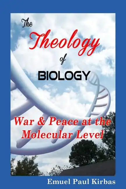 The Theology of Biology: War & Peace at the Molecular Level - Paperback - Tree of Life