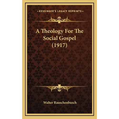 A Theology For The Social Gospel (1917) - Hardcover - Tree of Life