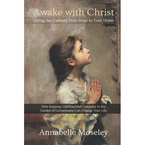 Awake with Christ: Living the Catholic Holy Hour in Your Home - Paperback - Tree of Life