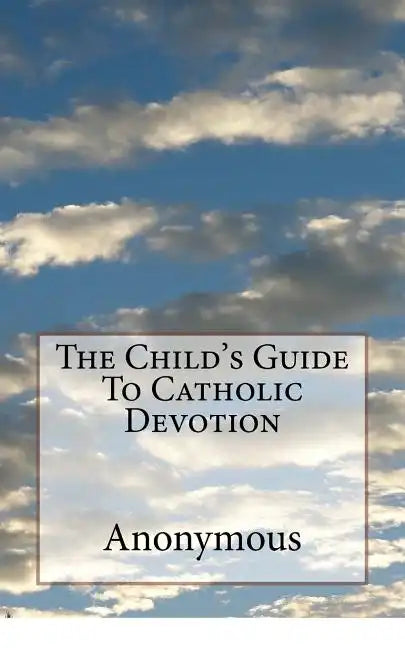 The Child's Guide To Catholic Devotion - Paperback - Tree of Life