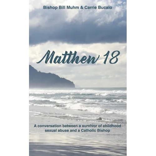 Matthew 18: A Conversation Between a Survivor of Child Sexual Abuse and a Catholic Bishop - Paperback - Tree of Life