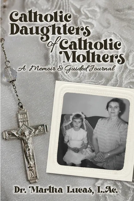 Catholic Daughters of Catholic Mothers: A Memoir and Guided Journal - Paperback - Tree of Life