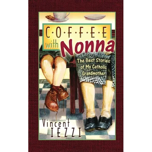 Coffee with Nonna: The Best Stories of My Catholic Grandmother - Paperback - Tree of Life