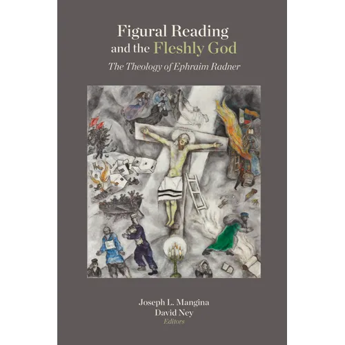 Figural Reading and the Fleshly God: The Theology of Ephraim Radner - Hardcover - Tree of Life
