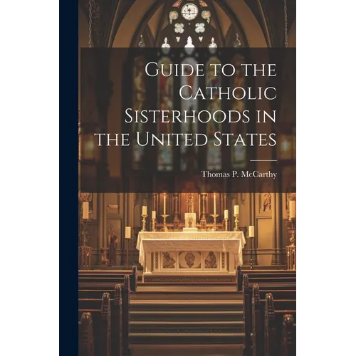 Guide to the Catholic Sisterhoods in the United States - Paperback - Tree of Life