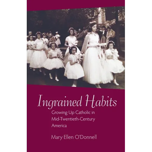 Ingrained Habits: Growing Up Catholic in Mid-Twentieth-Century America - Paperback - Tree of Life