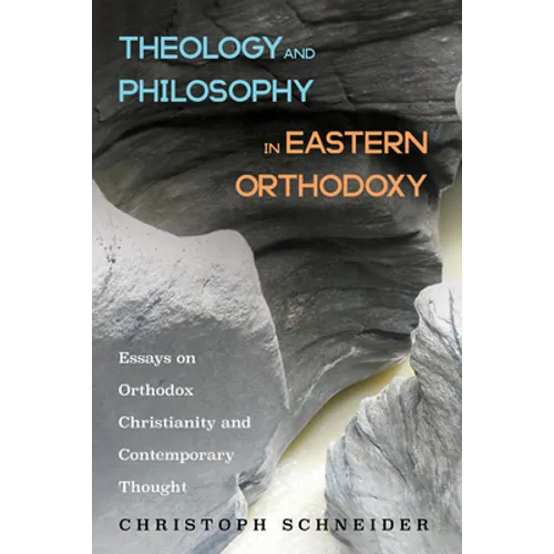 Theology and Philosophy in Eastern Orthodoxy: Essays on Orthodox Christianity and Contemporary Thought - Hardcover - Tree of Life