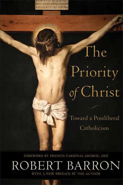 The Priority of Christ: Toward a Postliberal Catholicism - Paperback - Tree of Life