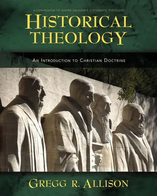 Historical Theology: An Introduction to Christian Doctrine: A Companion to Wayne Grudem's Systematic Theology - Hardcover - Tree of Life