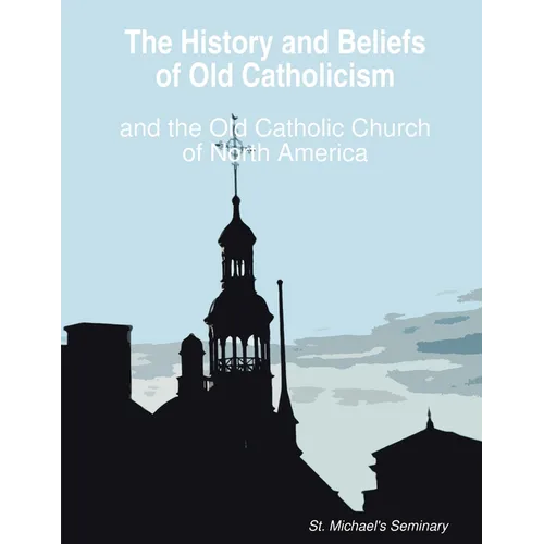 The History and Beliefs of Old Catholicism and the Old Catholic Church of North America - Paperback - Tree of Life