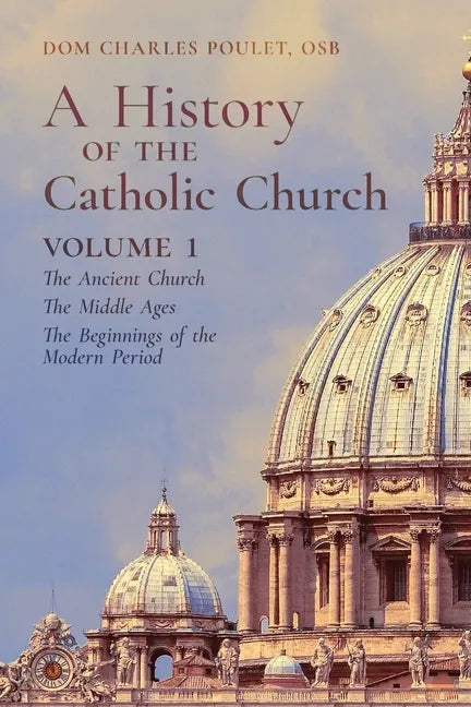 A History of the Catholic Church: Vol. 1: The Ancient Church The Middle Ages The Beginnings of the Modern Period - Paperback - Tree of Life