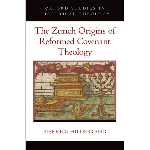The Zurich Origins of Reformed Covenant Theology - Hardcover - Tree of Life