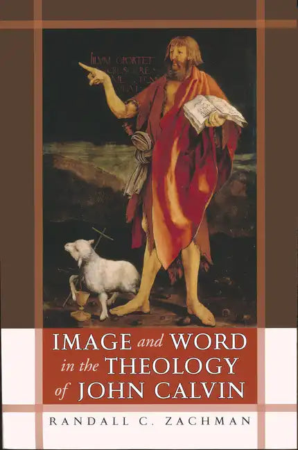 Image and Word in the Theology of John Calvin - Paperback - Tree of Life