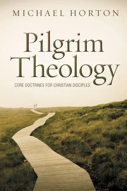 Pilgrim Theology: Core Doctrines for Christian Disciples - Hardcover - Tree of Life
