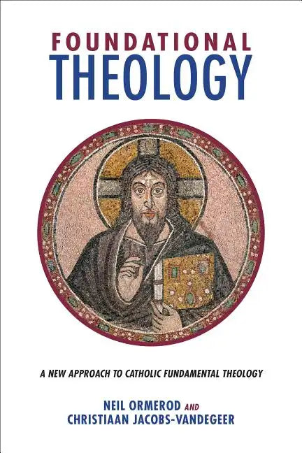 Foundational Theology: A New Approach to Catholic Fundamental Theology - Paperback - Tree of Life
