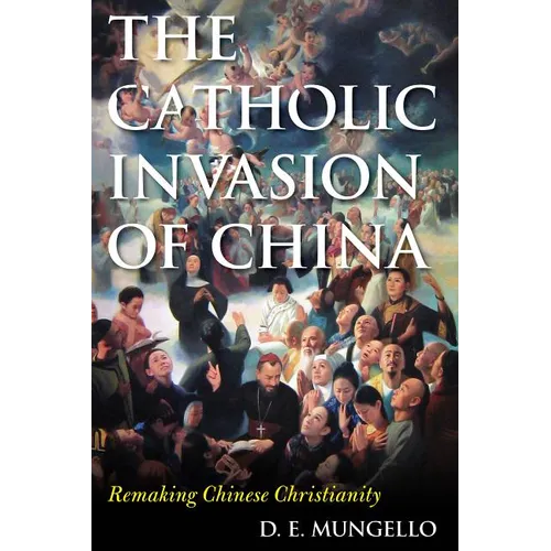 The Catholic Invasion of China: Remaking Chinese Christianity - Paperback - Tree of Life