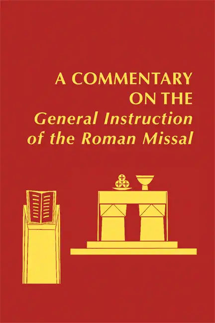 A Commentary on the General Instruction of the Roman Missal - Hardcover - Tree of Life
