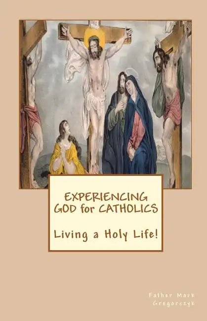 Experiencing GOD for Catholics: Living a Holy Life! - Paperback - Tree of Life
