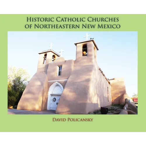 Historic Catholic Churches of Northeastern New Mexico (Hardcover) - Hardcover - Tree of Life