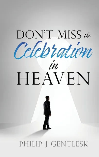 Don't Miss the Celebration in Heaven!: A Heart-Felt Plea to My Roman Catholic Friends - Hardcover - Tree of Life