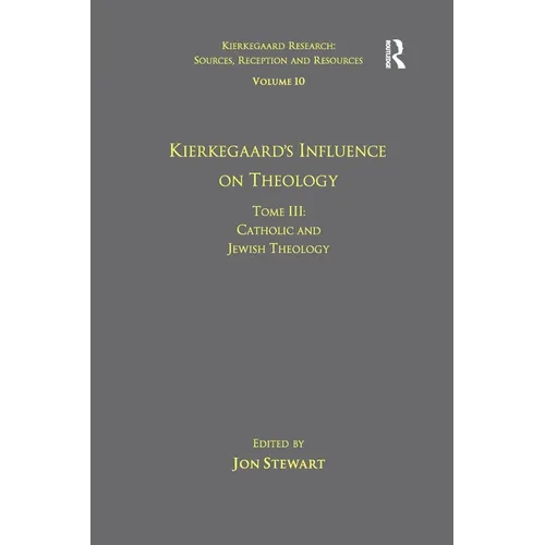 Volume 10, Tome III: Kierkegaard's Influence on Theology: Catholic and Jewish Theology - Paperback - Tree of Life
