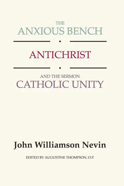 The Anxious Bench, Antichrist and the Sermon Catholic Unity - Paperback - Tree of Life