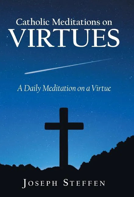 Catholic Meditations on Virtues: A Daily Meditation on a Virtue - Hardcover - Tree of Life