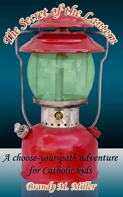 The Secret of the Lantern: A Choose-Your-Path Adventure for Catholic Kids - Paperback - Tree of Life