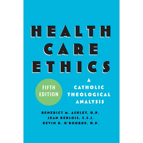 Health Care Ethics: A Catholic Theological Analysis, Fifth Edition - Paperback - Tree of Life