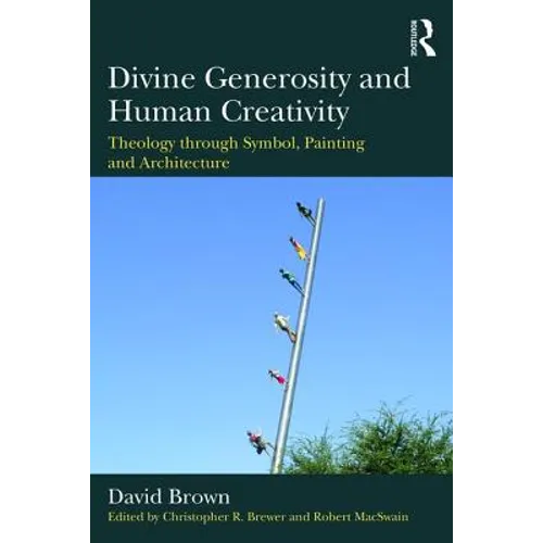 Divine Generosity and Human Creativity: Theology through Symbol, Painting and Architecture - Paperback - Tree of Life